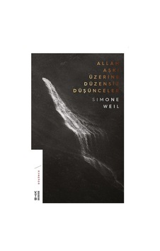 Allah Aşkı Üzerine Düzensiz Düşünceler - Simone Weil - Ketebe