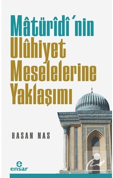 Maturidi'nin Uluhiyet Meselelerine Yaklaşımı / Hasan Nas 9786258490527
