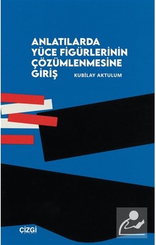 Anlatılarda Yüce Figürlerinin Çözümlemesine Giriş / Kubilay Ak...