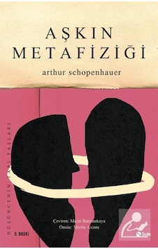 Aşkın Metafiziği - Arthur Schopenhauer - Şule Yayınları Aşkın Metafiziği - Arthur Schopenhauer - Şule Yayınları