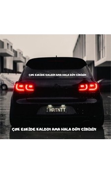 Çok Eskide Kaldın Ama Hala Dün Gibisin Araç Arkası Yazısı Çok Eskide Kaldın Ama Hala Dün Gibisin Araç Arkası Yazısı