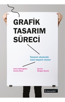 Grafik Tasarım Süreci - Tasarım Okulunda Nasıl Başarılı Olunur - Anitra Nottingham - Literatür Yayıncılık Grafik Tasarım Süreci - Tasarım Okulunda Nasıl Başarılı Olunur - Anitra Nottingham - Literatür Yayıncılık