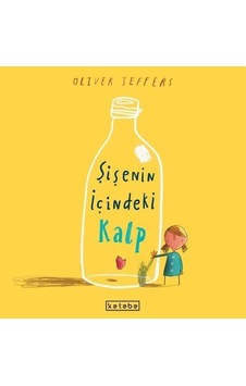 Şişenin İçindeki Kalp / Oliver Jeffers Şişenin İçindeki Kalp / Oliver Jeffers
