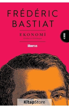 Ekonomi - Görülen ve Görülmeyen - Frederic Bastiat - Liberus Ekonomi - Görülen ve Görülmeyen - Frederic Bastiat - Liberus