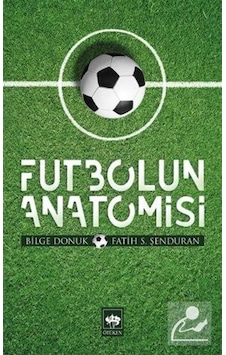 Futbolun Anatomisi - Bilge Donuk - Ötüken Neşriyat
