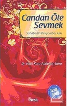 Candan Öte Sevmek - Sahabenin Peygamber Aşkı - Abdullah Kara -  Hilal Kara - Nesil Yayınları