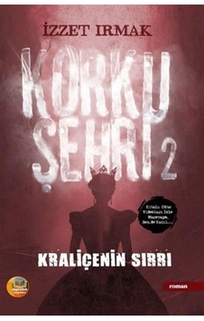 Korku Şehri 2 / Kraliçenin Sırrı / İzzet Irmak Korku Şehri 2 / Kraliçenin Sırrı / İzzet Irmak
