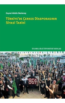 Türkiye'De Çerkes Diasporasının Siyasi Tarihi / Zeynel Abidin ... 9786053994428 Türkiye'De Çerkes Diasporasının Siyasi Tarihi / Zeynel Abidin ... 9786053994428