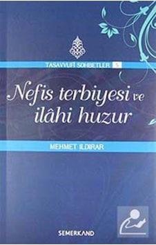Nefis Terbiyesi ve İlahi Huzur : Tasavvuf Sohbetleri 5 / Mehme... 9786054214853 Nefis Terbiyesi ve İlahi Huzur : Tasavvuf Sohbetleri 5 / Mehme... 9786054214853
