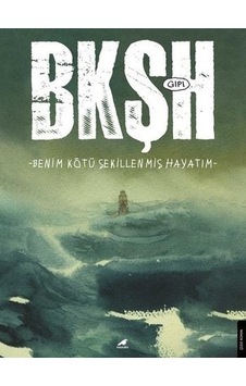 Bkşh - Benim Kötü Şekillenmiş Hayatım