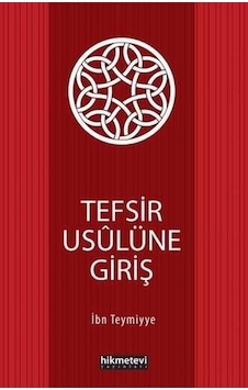 Tefsir Usulüne Giriş - İbn Teymiyye - Hikmetevi Yayınları Tefsir Usulüne Giriş - İbn Teymiyye - Hikmetevi Yayınları