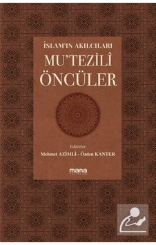 İslam'ın Akılcıları - Mu'tezili Öncüleri- Mana Yayınları