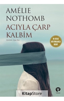 Kitapstore- Acıyla Çarp Kalbim / Amelie Nothomb Kitapstore- Acıyla Çarp Kalbim / Amelie Nothomb