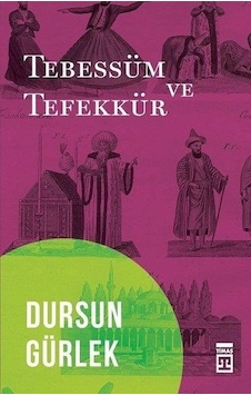 Tebessüm ve Tefekkür - Dursun Gürlek - Timaş Yayınları Tebessüm ve Tefekkür - Dursun Gürlek - Timaş Yayınları