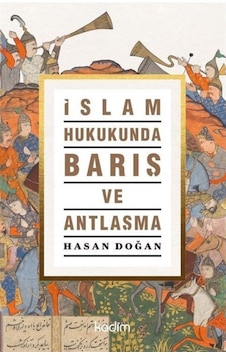 Islam Hukukunda Barış Ve Antlaşma / Hasan Doğan 9786057629616 Islam Hukukunda Barış Ve Antlaşma / Hasan Doğan 9786057629616