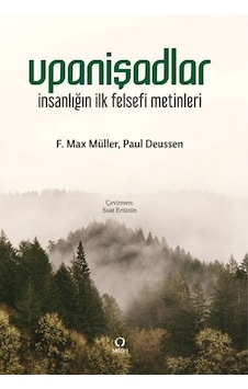 Upanişadlar-İnsanlığın İlk Felsefi Metinleri - F.Max Müller - Satori Upanişadlar-İnsanlığın İlk Felsefi Metinleri - F.Max Müller - Satori