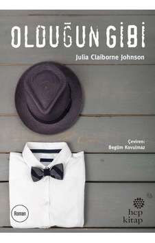 Olduğun Gibi - Julia Claiborne Johnson - Hep Kitap