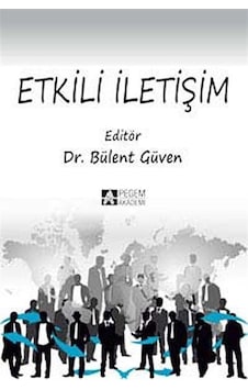 Etkili İletişim - Bülent Güven - Pegem Akademi Yayıncılık Etkili İletişim - Bülent Güven - Pegem Akademi Yayıncılık