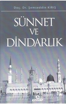 Sünnet Ve Dindarlık / Doç. Dr. Şemseddin Kırış Sünnet Ve Dindarlık / Doç. Dr. Şemseddin Kırış