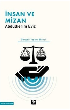 İnsan ve Mizan - Dengeli Yaşam Bilinci - Abdulkerim Eviz - Çınaraltı Yayınları İnsan ve Mizan - Dengeli Yaşam Bilinci - Abdulkerim Eviz - Çınaraltı Yayınları