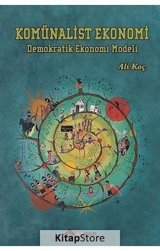 Komünalist Ekonomi-Demokratik Ekonomi Modeli - Ali Koç - Aryen Komünalist Ekonomi-Demokratik Ekonomi Modeli - Ali Koç - Aryen