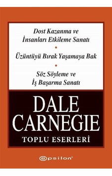 Dale Carnegie Toplu Eserleri & 3 Kitap Birarada / Dale Carnegie Dale Carnegie Toplu Eserleri & 3 Kitap Birarada / Dale Carnegie