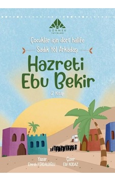 Sadık Yol Arkadaşı Hazreti Ebu Bekir - Çocuklar İçin Dört Halife.2 Kitap - Emrah Pırdaloğlu - Görmek Yayınları Sadık Yol Arkadaşı Hazreti Ebu Bekir - Çocuklar İçin Dört Halife.2 Kitap - Emrah Pırdaloğlu - Görmek Yayınları