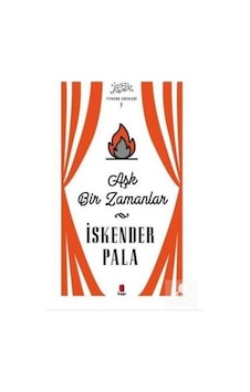 Aşk Bir Zamanlar - Tiyatro Eserleri 7 / Prof. Dr. İskender Pala N11.345 Aşk Bir Zamanlar - Tiyatro Eserleri 7 / Prof. Dr. İskender Pala N11.345