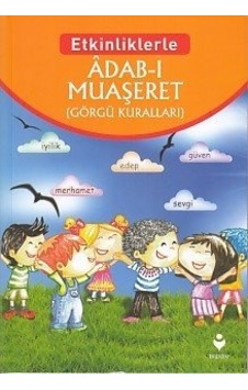 Etkinliklerle - Adab-I Muaşeret Görgü Kuralları Etkinliklerle - Adab-I Muaşeret Görgü Kuralları