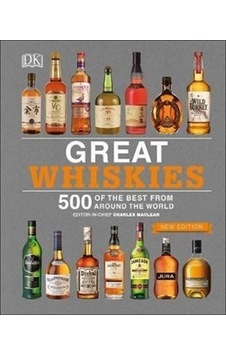 Great Whiskies: 500 of the Best from Around the World - Charles Maclean - Dorling Kindersley Publisher