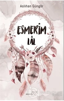 Esmerim - Lal - Aslıhan Güngör - Müptela Yayınları