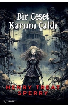 Bir Ceset Karımı Çaldı / Henry Treat Sperry Bir Ceset Karımı Çaldı / Henry Treat Sperry