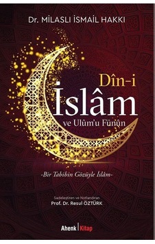Din-i İslam Ve Ulum'u Fünun / Dr. Milaslı İsmail Hakkı Din-i İslam Ve Ulum'u Fünun / Dr. Milaslı İsmail Hakkı