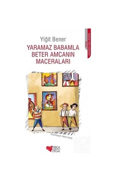 Yaramaz Babamla Beter Amcanın Maceraları / Yiğit Bener Yaramaz Babamla Beter Amcanın Maceraları / Yiğit Bener
