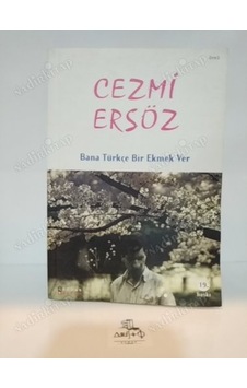 Bana Türkçe Bir Ekmek Ver - Cezmi Ersöz Bana Türkçe Bir Ekmek Ver - Cezmi Ersöz