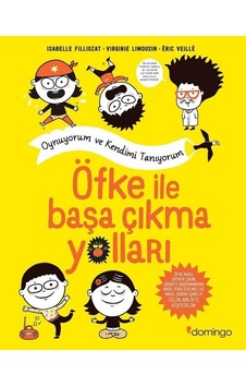 Öfke İle Başa Çıkma Yolları - Oynuyorum ve Kendimi Tanıyorum - Isabelle Filliozat - Virginie Limousin - Domingo Yayınevi Öfke İle Başa Çıkma Yolları - Oynuyorum ve Kendimi Tanıyorum - Isabelle Filliozat - Virginie Limousin - Domingo Yayınevi