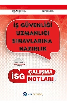 İş Güvenliği Uzmanlığı Sınavlarına Hazırlık Çalışma Notları- NSN Yayınevi İş Güvenliği Uzmanlığı Sınavlarına Hazırlık Çalışma Notları- NSN Yayınevi