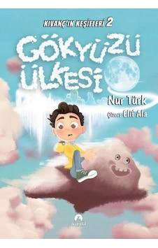 Gökyüzü Ülkesi - Kıvanç'ın Keşifleri 2 - Nur Türk - İki Eylül Yayınevi