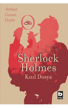 Sherlock Holmes Kızıl Dosya - Sir Arthur Conan Doyle - Bilgi Yayınevi Sherlock Holmes Kızıl Dosya - Sir Arthur Conan Doyle - Bilgi Yayınevi