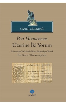 Peri Hermeneias Üzerine İki Yorum - Caner Çiçekdağı - Sentez Yayıncılık