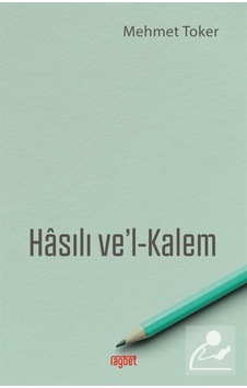 Hasılı ve'l Kalem / Mehmet Toker 9786057699558