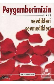 Peygamberimizin (s.a.v) Sevdikleri Sevmedikleri - Tacettin Uzun - Burç Yayınevi Peygamberimizin (s.a.v) Sevdikleri Sevmedikleri - Tacettin Uzun - Burç Yayınevi