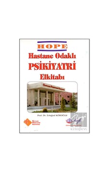 Hope - Hastane Odaklı Psikiyatri El Kitabı - Ertuğrul Köroğlu - HYB Yayıncılık Hope - Hastane Odaklı Psikiyatri El Kitabı - Ertuğrul Köroğlu - HYB Yayıncılık