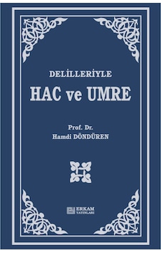 Delilleriyle Hac ve Umre - Prof. Dr. Hamdi Döndüren 9789944381277