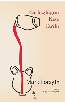 Sarhoşluğun Kısa Tarihi / Mark Forsyth