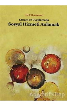 Kuram ve Uygulamada Sosyal Hizmeti Anlamak - Neil Thompson - Dipnot Kuram ve Uygulamada Sosyal Hizmeti Anlamak - Neil Thompson - Dipnot