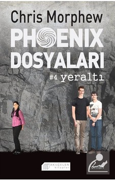 Phoenix Dosyaları 4 - Yeraltı - Chris Morphew - Akılçelen Kitaplar Phoenix Dosyaları 4 - Yeraltı - Chris Morphew - Akılçelen Kitaplar