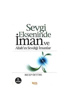 Sevgi Ekseninde İman ve Allah'ın Sevdiği İnsanlar - Recep Öztürk - Çelik Yayınevi