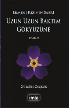 Uzun Uzun Baktım Gökyüzüne-Ermeni Kızının Sabrı - Gülsüm Coşkun - İmla
