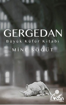 Gergedan - Büyük Küfür Kitabı - Mine Söğüt - Can Yayınları Gergedan - Büyük Küfür Kitabı - Mine Söğüt - Can Yayınları